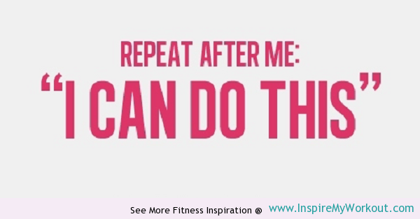 Image Source: http://www.inspiremyworkout.com/fitness-quotes/i-can-do-this/